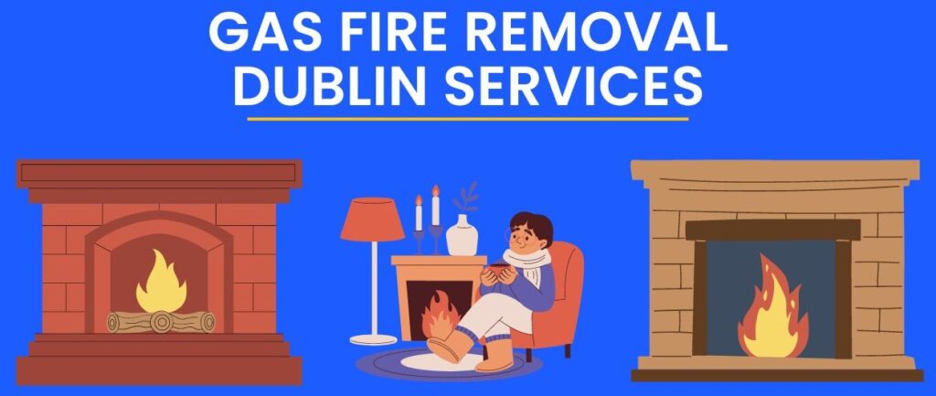 Gas Fire Removal Dublin